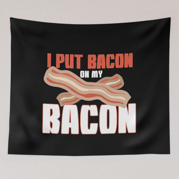 Item preview, I Put Bacon On My Bacon designed and sold by Myshelter.
