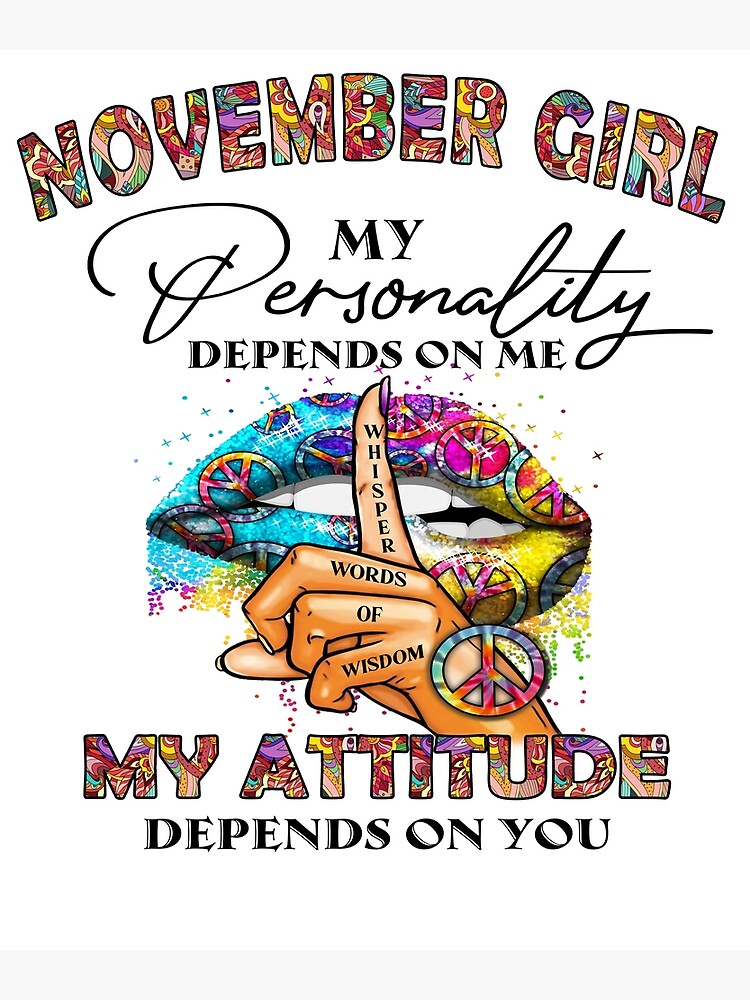 November Girl My Personality Depends on Me November Birthday Girl