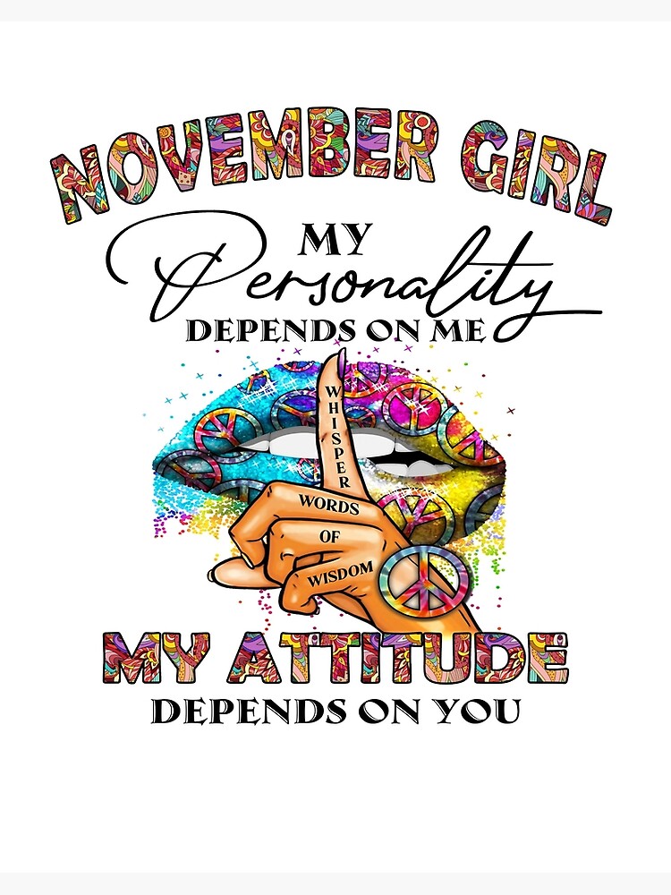 November Girl My Personality Depends on Me November Birthday Girl