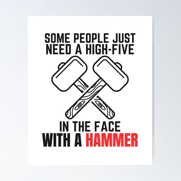Item preview, some people just need a high five in the face with a hammer designed and sold by crazy merchs.
