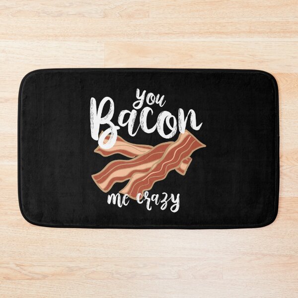Item preview, You Bacon Me Crazy designed and sold by Myshelter.