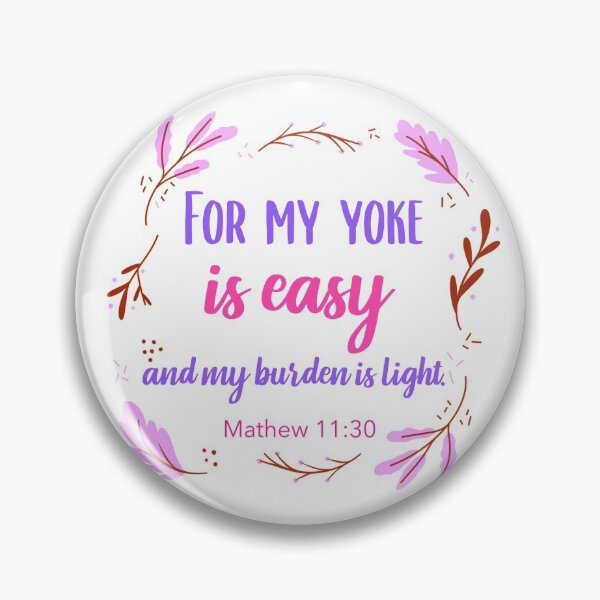 Item preview, For My yoke is easy and My burden is light,  Matthew 11:30 designed and sold by bugtalk.