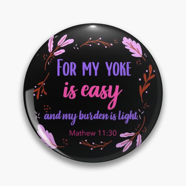 Item preview, My yoke is easy and My burden is light designed and sold by bugtalk.