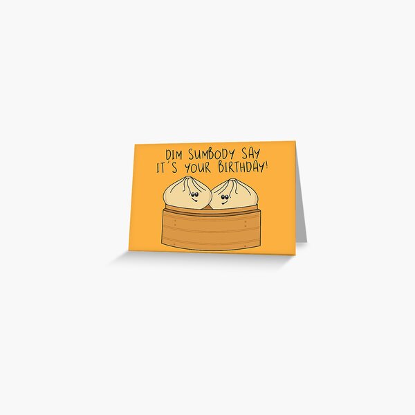 Dim Sumbody Say it's Your Birthday Funny Food Pun Greeting Card