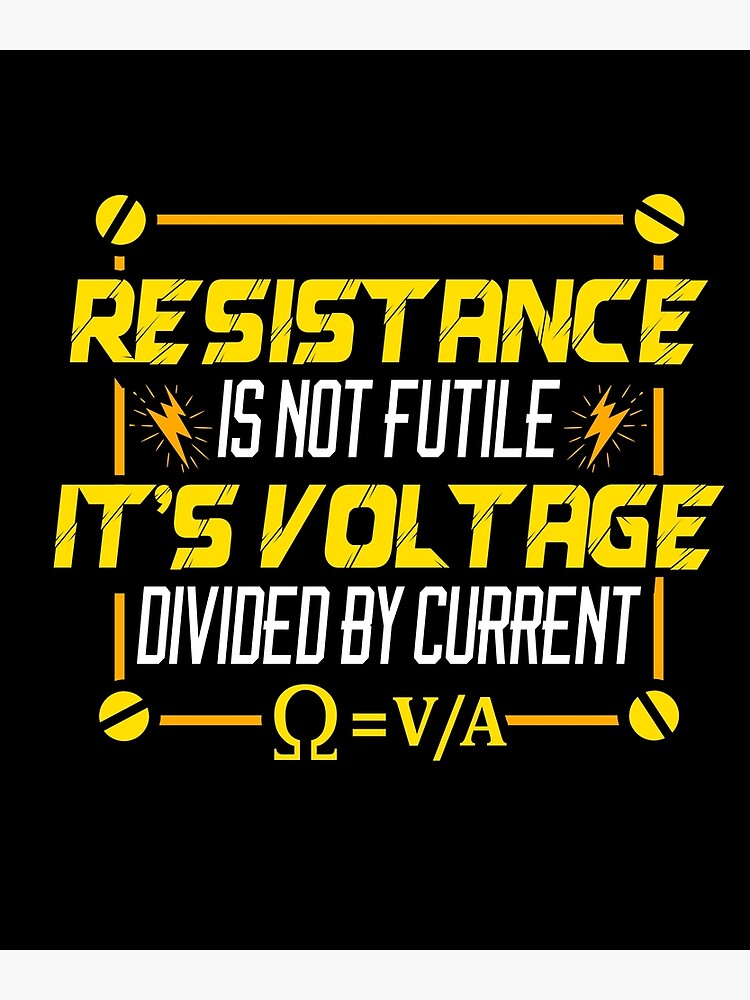 Resistance Is Not Futile Its Voltage Divided By Current Premium Matte Vertical Poster Sold By 