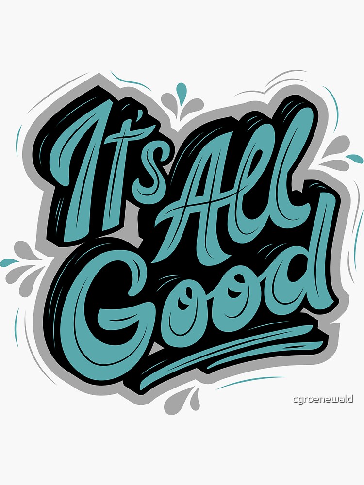 it-s-all-good-sticker-for-sale-by-cgroenewald-redbubble