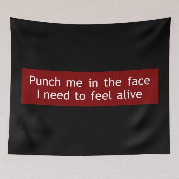 Item preview, punch me in the face I need to feel alive designed and sold by blurry-mind.