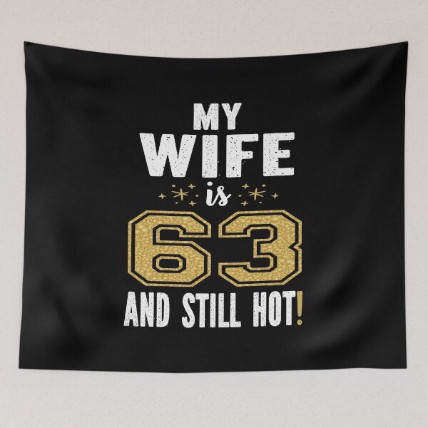 Item preview, My Wife Is 63 And Still Hot 63rd Birthday Gift For Her graphic designed and sold by Grabitees.