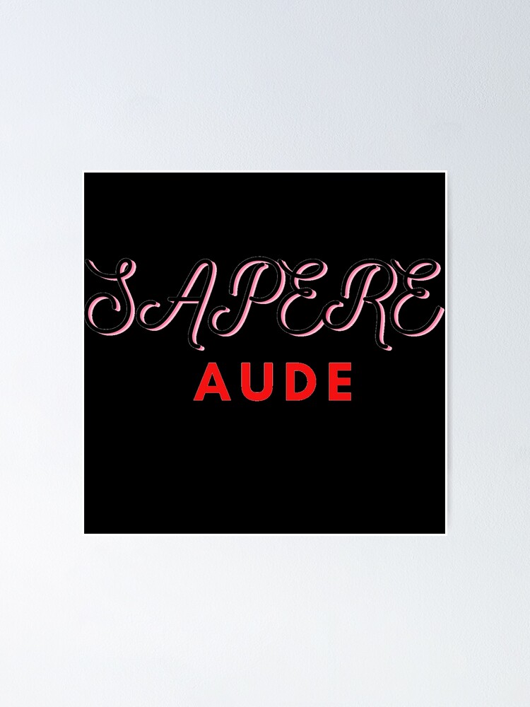 " Sapere Aude ( Dare To Know)" Poster For Sale By Dhruv-Batra | Redbubble