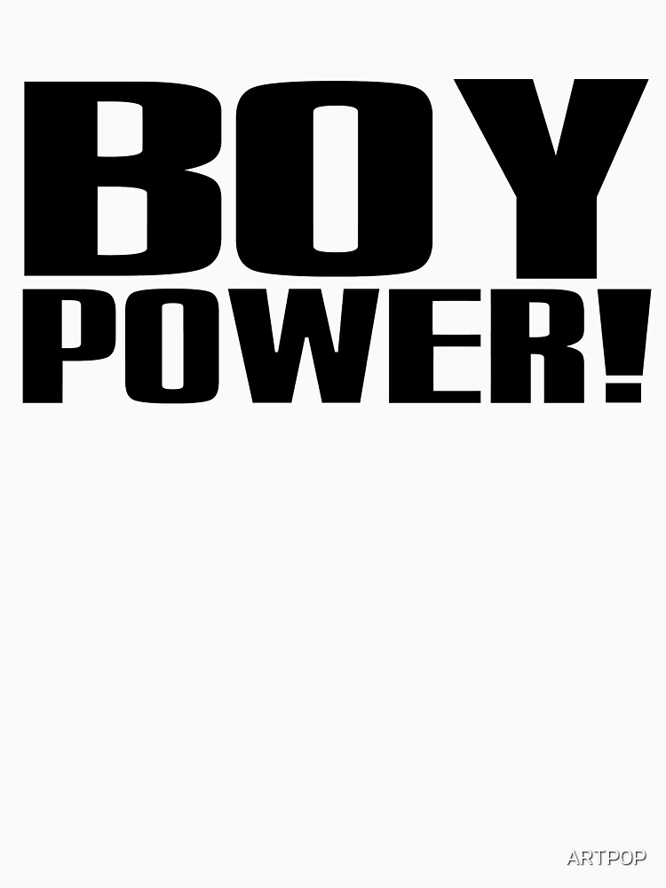 "Boy Power!" Tshirt by ARTP0P Redbubble