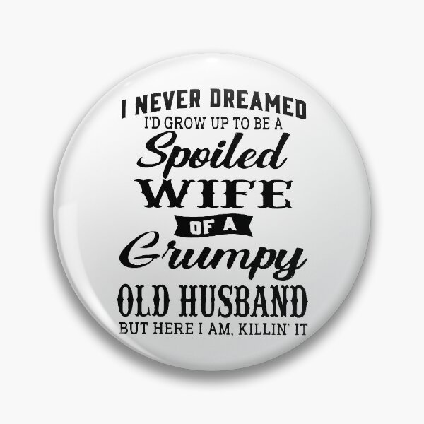 Item preview, I Never Dreamed To Be A Spoiled Wife Of Grumpy Old Husband designed and sold by hasagi357.