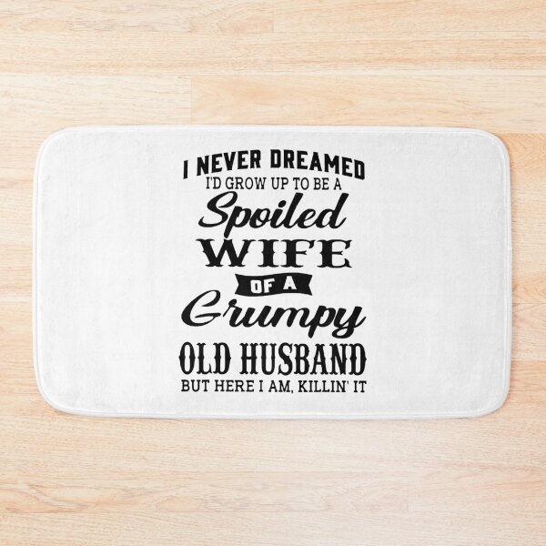 Item preview, I Never Dreamed To Be A Spoiled Wife Of Grumpy Old Husband designed and sold by hasagi357.