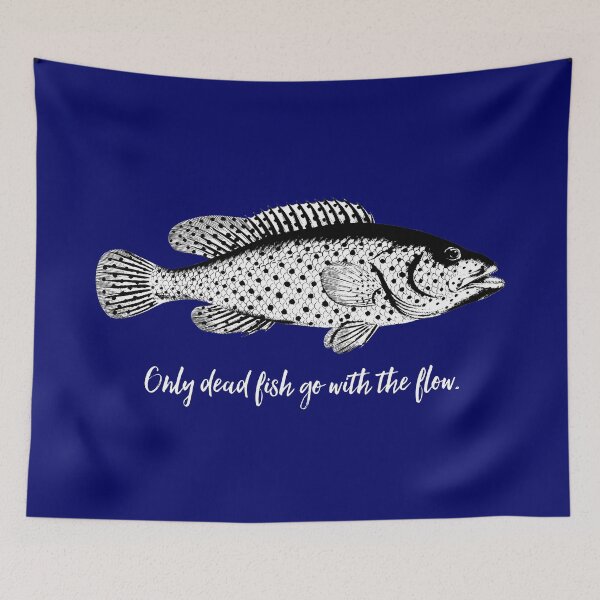 Item preview, Only dead fish go with the flow in white font on blue designed and sold by deynaaz.