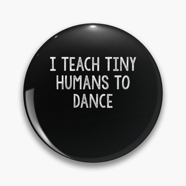 Item preview, Dance Teacher Gift Dance Instructor Dancer Gift Dancing I Teach Tiny Humans To Dance Mom Dance designed and sold by Akmloza.