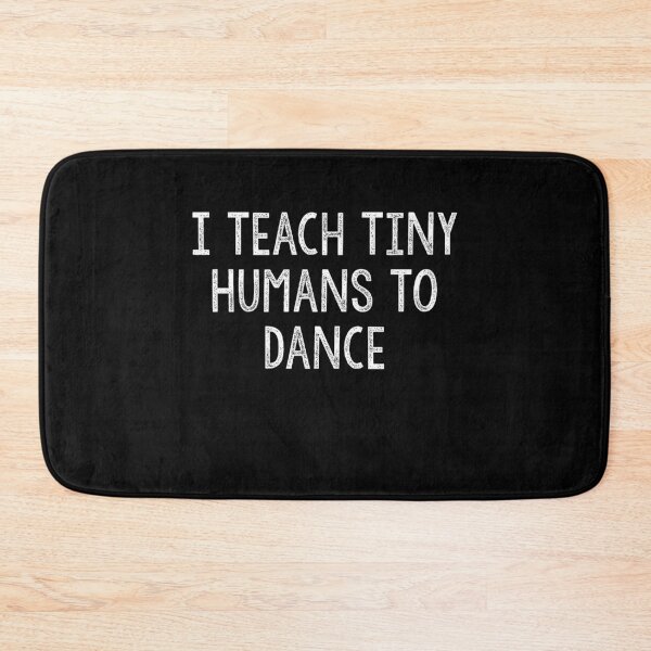 Item preview, Dance Teacher Gift Dance Instructor Dancer Gift Dancing I Teach Tiny Humans To Dance Mom Dance designed and sold by Akmloza.