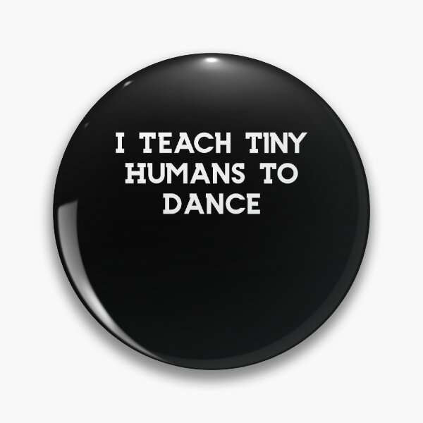 Item preview, Funny Dance Teacher Gift Dance Instructor Dancer Gift Dancing I Teach Tiny Humans To Dance Mom Dance designed and sold by Akmloza.