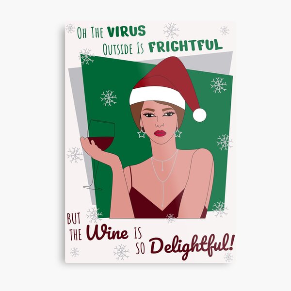 Oh The Virus Outside Is Frightful But The Wine Is So Delightful Metal Print