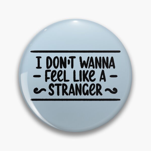 Item preview, Don't wanna feel like a stranger designed and sold by letterbrighter.