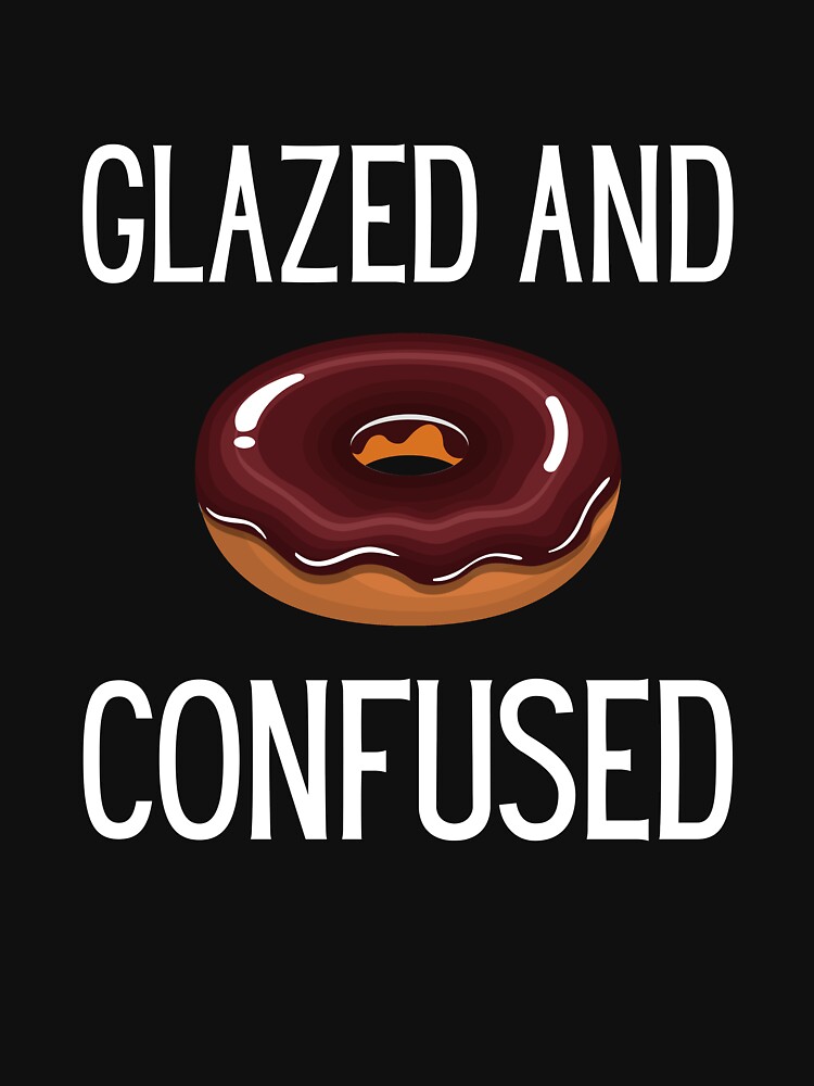"Glazed And Confused Donut Shirt Funny Donut Gift For Donut Lovers