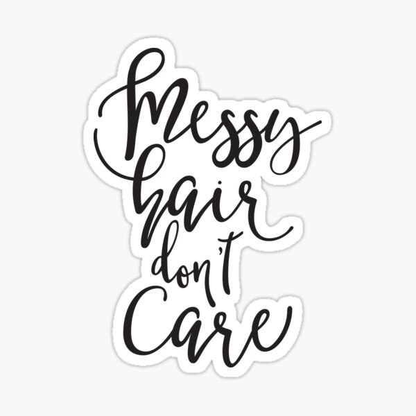 Messy Hair Don T Care Sticker For Sale By Junkydotcom Redbubble