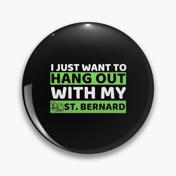 Item preview, I Just Want To Hangout With My St. Bernard designed and sold by bifkee19.