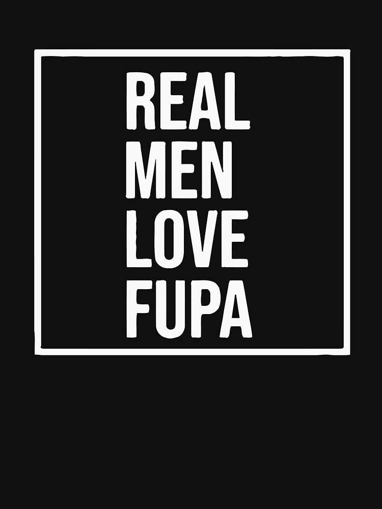 Real Men Love Fupa shirt