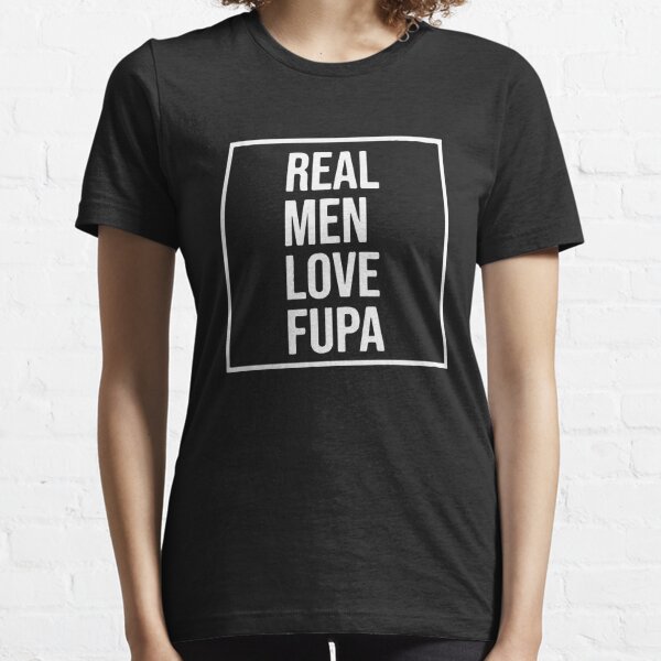 Real Men Love Fupa Gifts & Merchandise for Sale