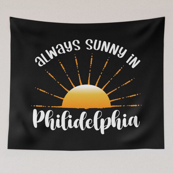 Item preview, Always Sunny In Philidelphia designed and sold by PlusAdore.