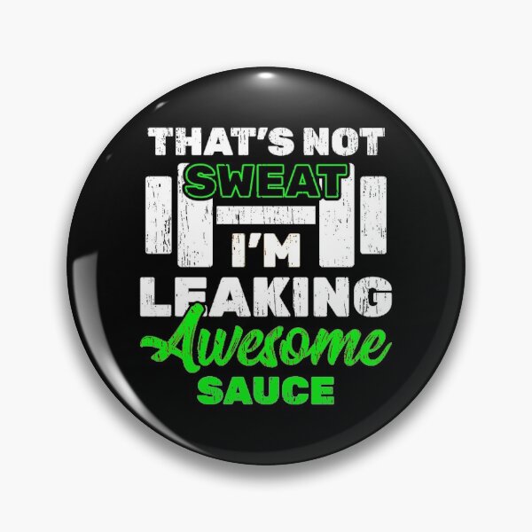 Item preview, That's Not Sweat I'm Leaking Awesome Sauce designed and sold by Coryanderson.