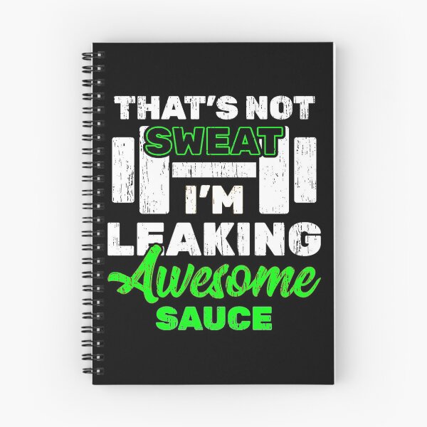 Item preview, That's Not Sweat I'm Leaking Awesome Sauce designed and sold by Coryanderson.