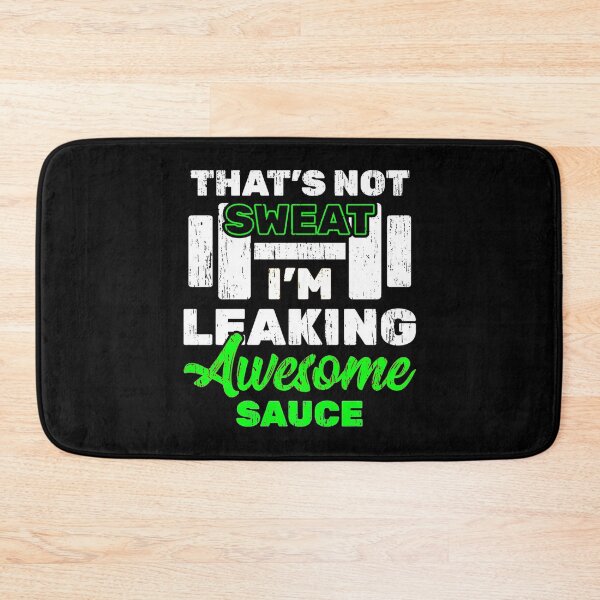 Item preview, That's Not Sweat I'm Leaking Awesome Sauce designed and sold by Coryanderson.