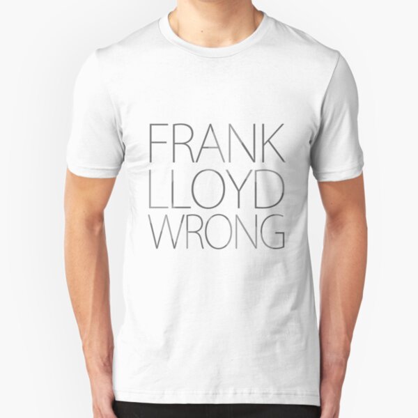 Frank Lloyd Wrong Slim Fit T-Shirt