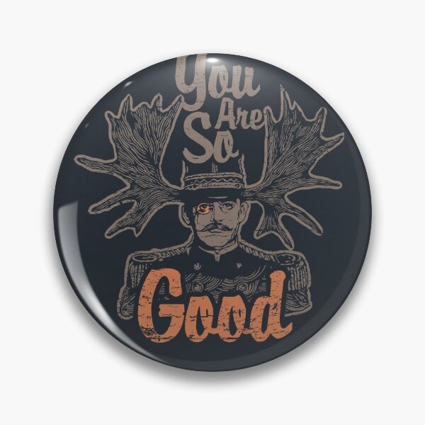 Item preview, You are so good! designed and sold by JackJumpingsack.