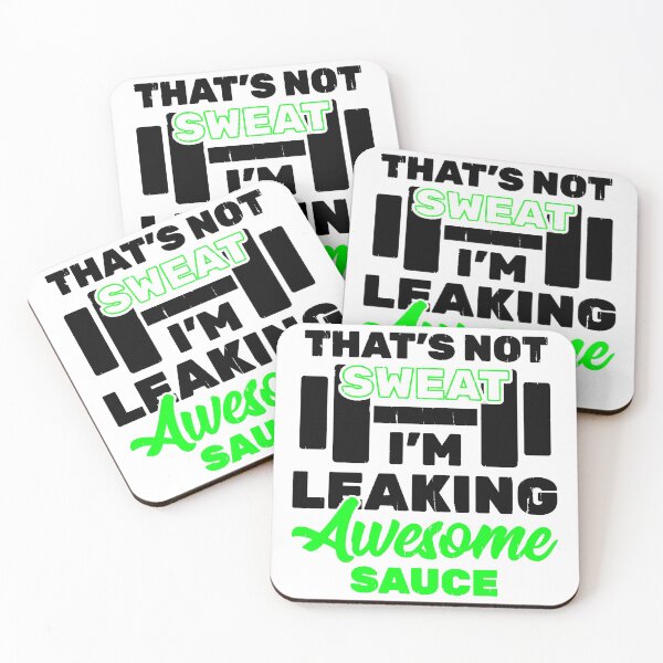 Item preview, That's Not Sweat I'm Leaking Awesome Sauce designed and sold by Coryanderson.