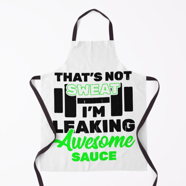 Item preview, That's Not Sweat I'm Leaking Awesome Sauce designed and sold by Coryanderson.