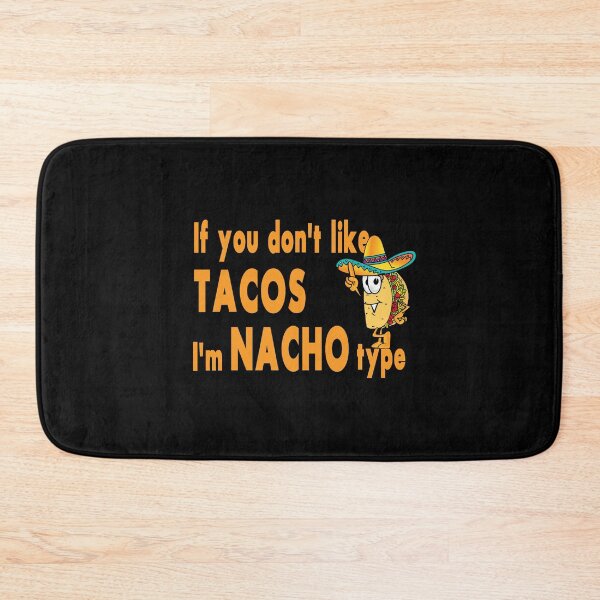 Item preview, If you don't like Tacos, I'm Nacho type designed and sold by Jamboprints.