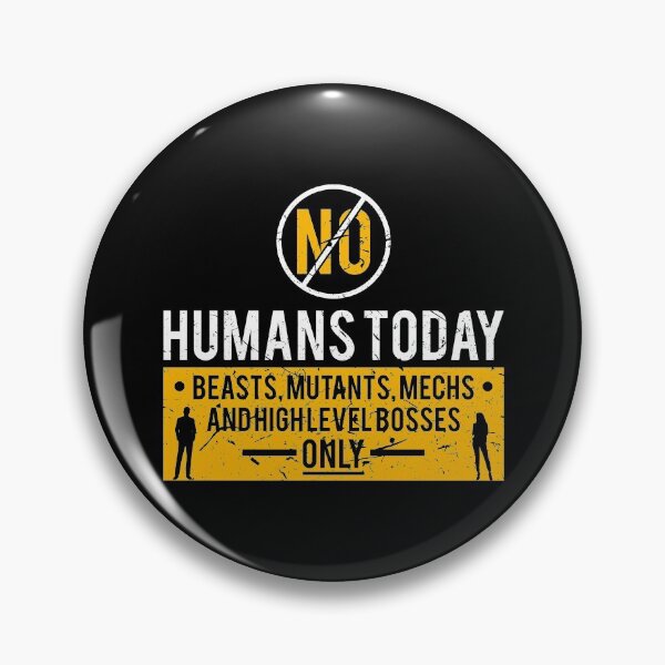 Item preview, No Humans Today - ONLY Beasts, Mutants, Mechs And Highlevel Bosses - Losing Faith In Humanity - Sarcastic Designs For Sale. designed and sold by ShaykhUmer.