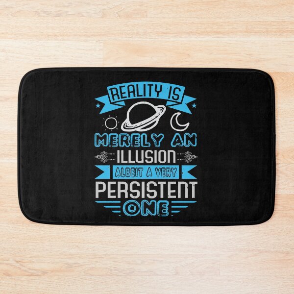 Item preview, Reality is an Illusion | Albeit Very Persistent One designed and sold by teamph.