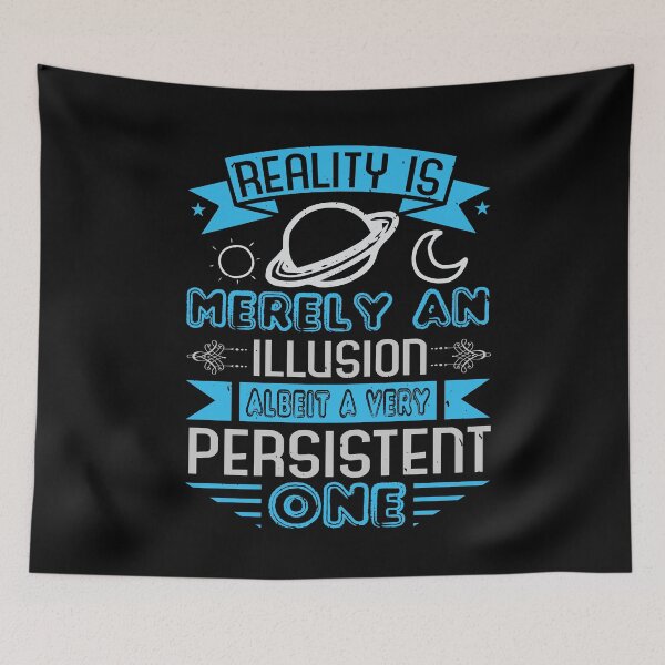 Item preview, Reality is an Illusion | Albeit Very Persistent One designed and sold by teamph.