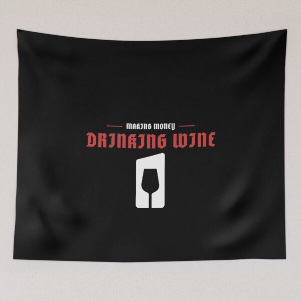 Item preview, Making Money Drinking Wine, Sommelier designed and sold by ilovetshirts87.