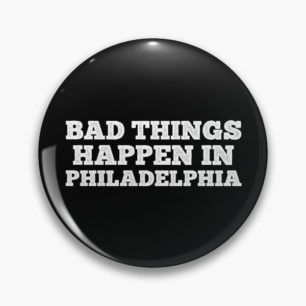 Artikelvorschau, In Philadelphia passieren schlimme Dinge entworfen und verkauft von MSA-42.
