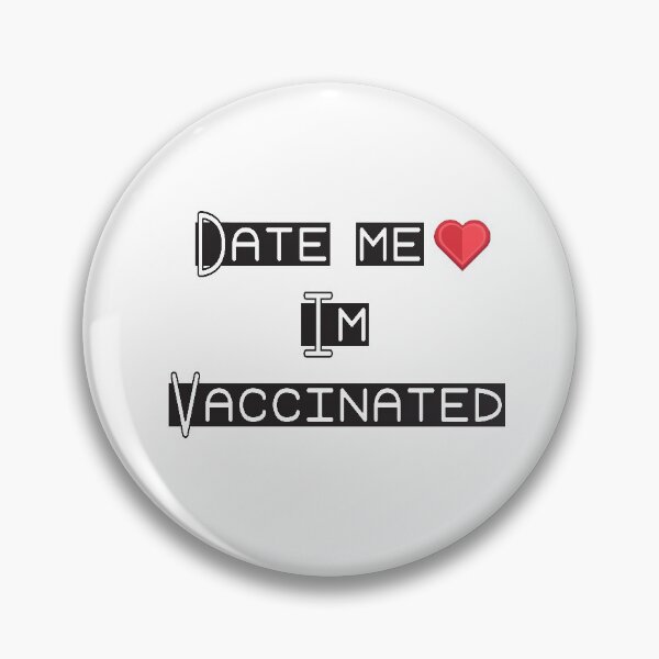 Item preview, Date me, I am Vaccinated designed and sold by badassgentleman.