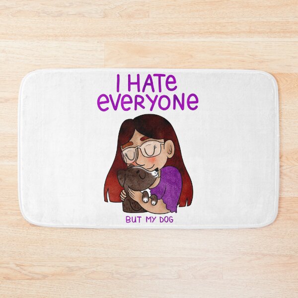 Item preview, I hate everyone but my dog designed and sold by RandomCuteness.