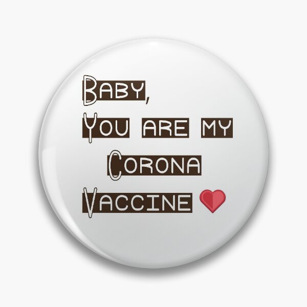 Item preview, Baby, you are my corona vaccine designed and sold by badassgentleman.
