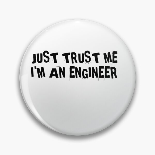 Item preview, Just trust in me, I'm an Engineer designed and sold by socialengineer.