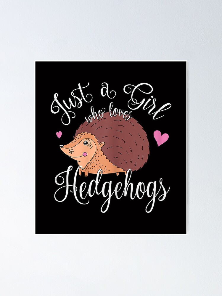 "Just A Girl Who Loves Hedgehogs Owner Gift" Poster for Sale by