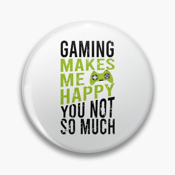 Item preview, Gaming Makes Me Happy You Not So Much   designed and sold by YAHIA-14.