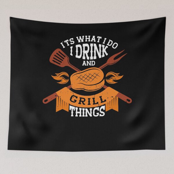 Item preview, It's What I Do I Drink and Grill Things Barbeque designed and sold by BLake77777.