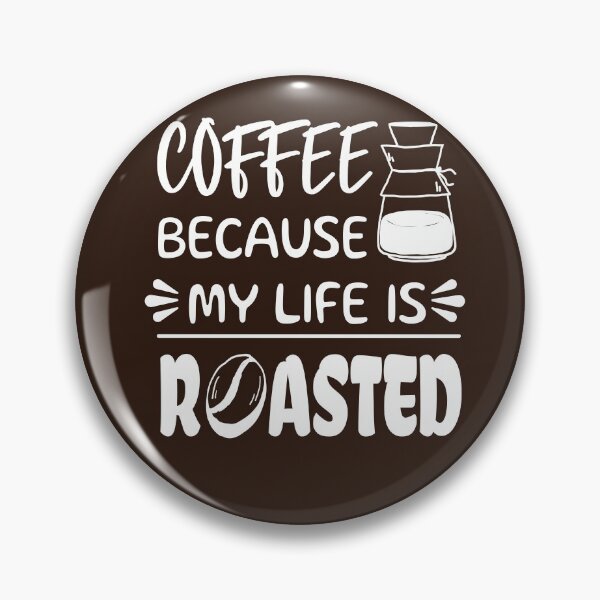 Item preview, Coffee Because My Life is Roasted designed and sold by Marzuqi Che Rose.
