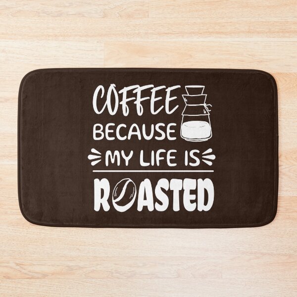 Item preview, Coffee Because My Life is Roasted designed and sold by Marzuqi Che Rose.